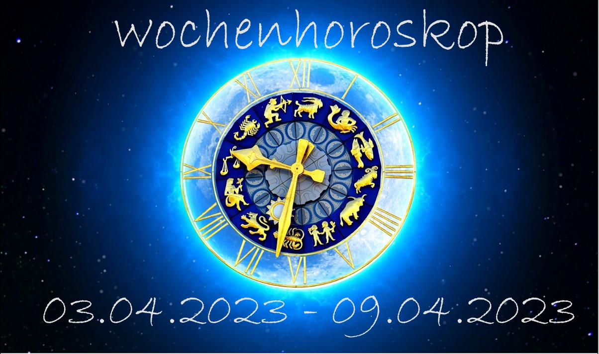 🌟 Wochenhoroskop 03.04-09.04.2023: Liebe, Beruf & Gesundheit 🌟
